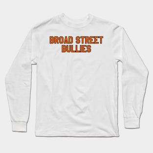 broad street bullies Long Sleeve T-Shirt